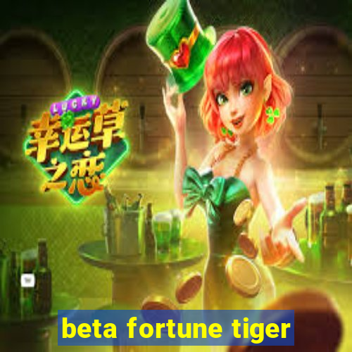 beta fortune tiger